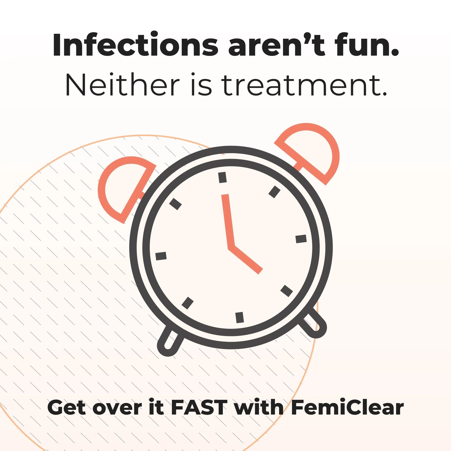 Infections aren't fun. Neither is treatment. Get over it FAST with FemiClear.